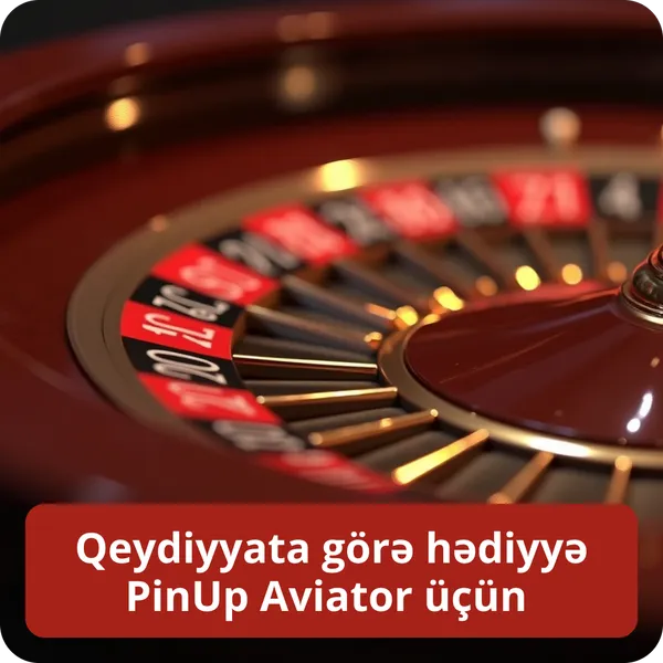 Qeydiyyata görə hədiyyə PinUp Aviator üçün